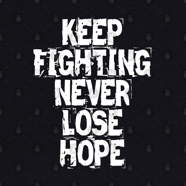 Keep Fighting Never Lose Hope by Texevod